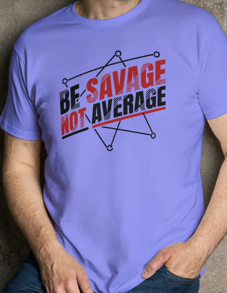 Be Savage Not Average – Motivational Graphic T-Shirt (S, Light Blue)
