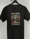 Too Cool For Humans – Graphic T-Shirt