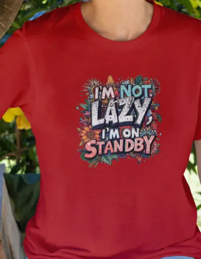 Women Graphic Tee – "I’m Not Lazy, I’m On Standby"